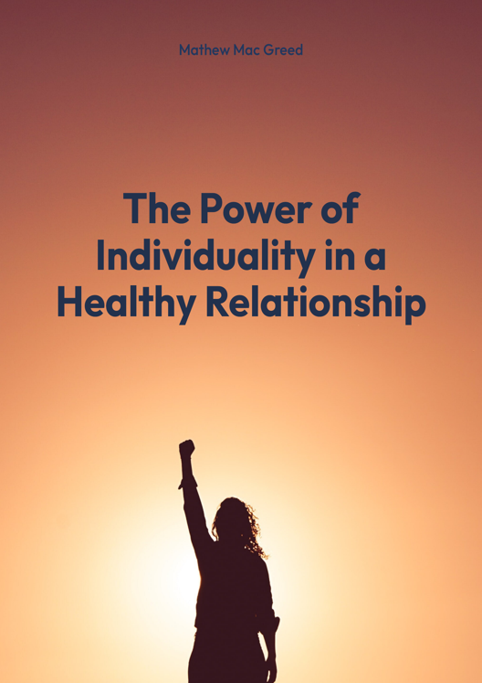 The Power Of Individuality In A Healthy Relationship